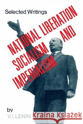 National Liberation, Socialism and Imperialism V. I. Lenin 9780717801350 International Publishers
