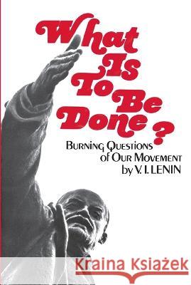 What Is To Be Done Lenin, Vladimir I. 9780717802180 INTERNATIONAL PUBLISHERS CO INC.,U.S.