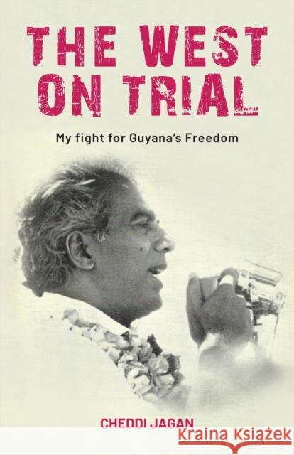 The West On Trial: My Fight for Guyana's Freedom Cheddi Jagan 9780717803576 International Publishers
