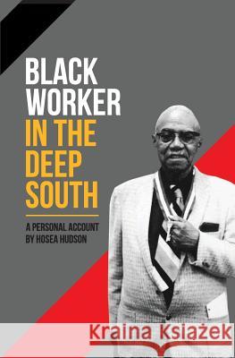 Black Worker in the Deep South: A Personal Account Hudson, Hosea 9780717806836 International Publishers Co Inc.,U.S.