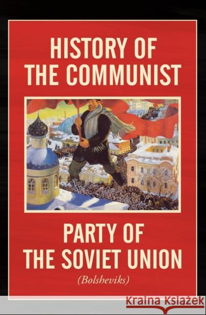 History of the Communist Party of the Soviet Union: (Bolshevik) Central Committee of the Cpsu 9780717807888 International Publishers Co Inc.,U.S.