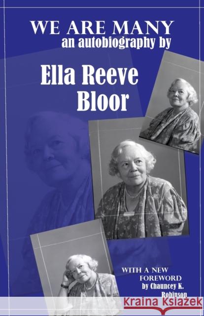 We Are Many: an autobiography by Ella Reeve Bloor Ella Reeve Bloor Chauncey Robinson 9780717808809 International Publishers