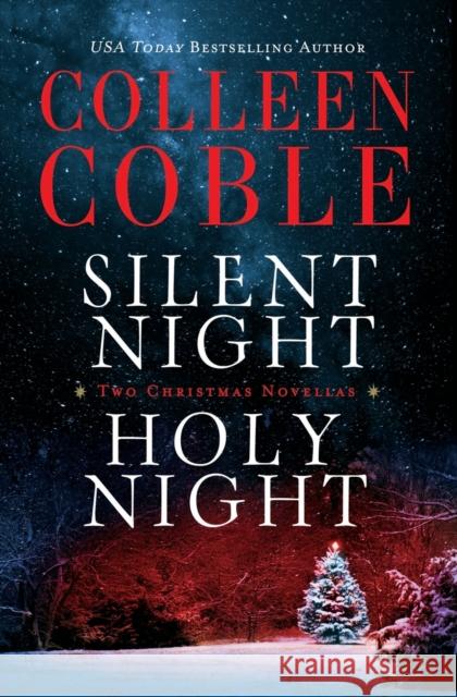 Silent Night, Holy Night: A Colleen Coble Christmas Collection Colleen Coble 9780718001759 Thomas Nelson Publishers