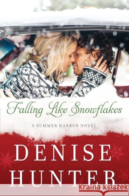 Falling Like Snowflakes Denise Hunter 9780718023713 Thomas Nelson