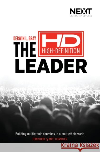 The High Definition Leader: Building Multiethnic Churches in a Multiethnic World Gray, Derwin L. 9780718031633