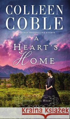 A Heart's Home Colleen Coble 9780718031695