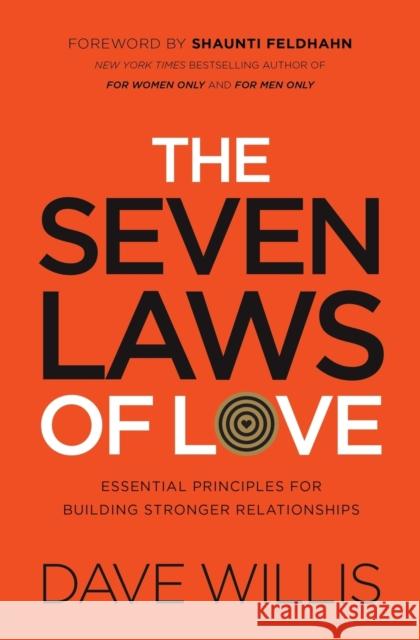 The Seven Laws of Love: Essential Principles for Building Stronger Relationships Dave Willis 9780718034337