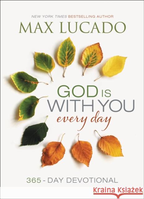 God Is With You Every Day: 365-Day Devotional Max Lucado 9780718034634 Thomas Nelson Publishers