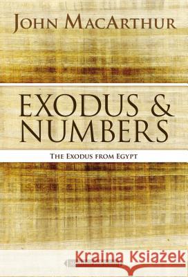 Exodus and Numbers: The Exodus from Egypt John MacArthur 9780718034702 Thomas Nelson