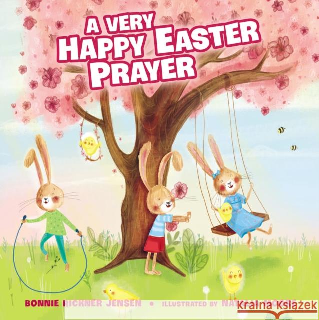 A Very Happy Easter Prayer Bonnie Rickner Jensen 9780718075231 Thomas Nelson