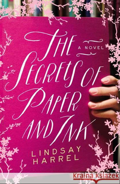The Secrets of Paper and Ink Lindsay Harrel 9780718075729 Thomas Nelson