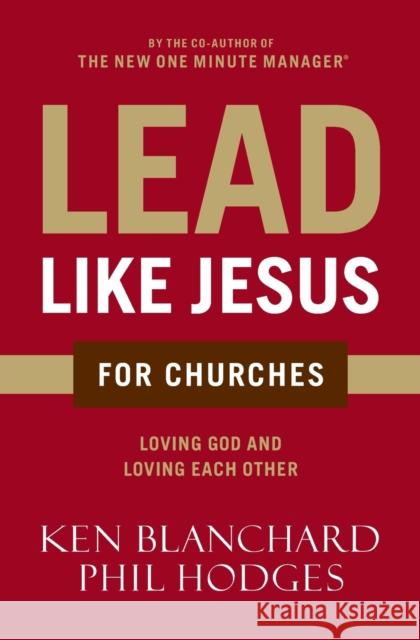 Lead Like Jesus for Churches: A Modern Day Parable for the Church Ken Blanchard Phil Hodges 9780718076382 Thomas Nelson