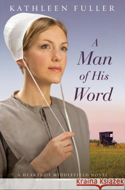 A Man of His Word Kathleen Fuller 9780718081775