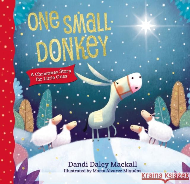 One Small Donkey for Little Ones: A Christmas Story Mackall, Dandi Daley 9780718082475