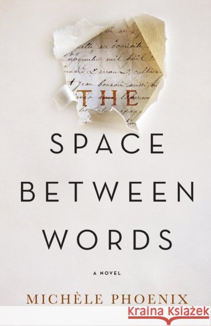 The Space Between Words Michele Phoenix 9780718086442