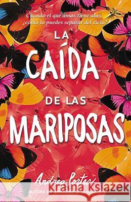 El otoño de las mariposas: Cuando el que amas tiene alas, ¿cómo lo puedes separar del cielo? Portes, Andrea 9780718087593 HarperCollins Espanol