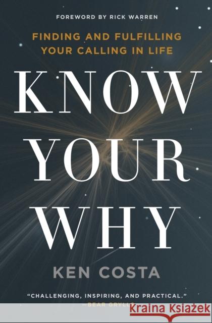 Know Your Why: Finding and Fulfilling Your Calling in Life Ken Costa 9780718087715