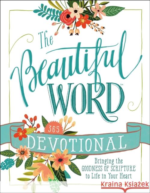 The Beautiful Word Devotional: Bringing the Goodness of Scripture to Life in Your Heart Zondervan 9780718088491