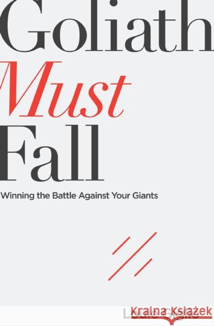 Goliath Must Fall: Winning the Battle Against Your Giants Louie Giglio 9780718088866 Thomas Nelson