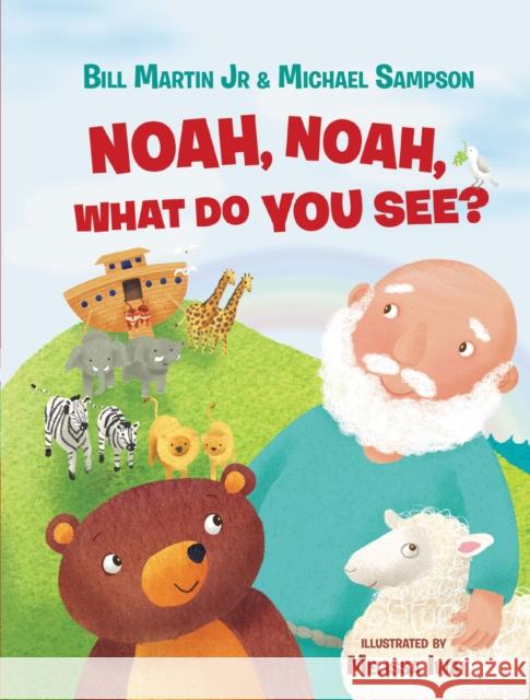 Noah, Noah, What Do You See? Bill Marti Michael Sampson 9780718089498 Thomas Nelson