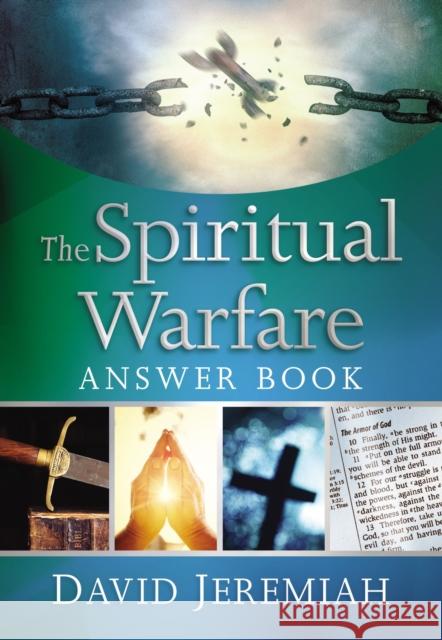 The Spiritual Warfare Answer Book: Equipping Christians For Daily Spiritual Battles Dr. David Jeremiah 9780718091460 Thomas Nelson Publishers