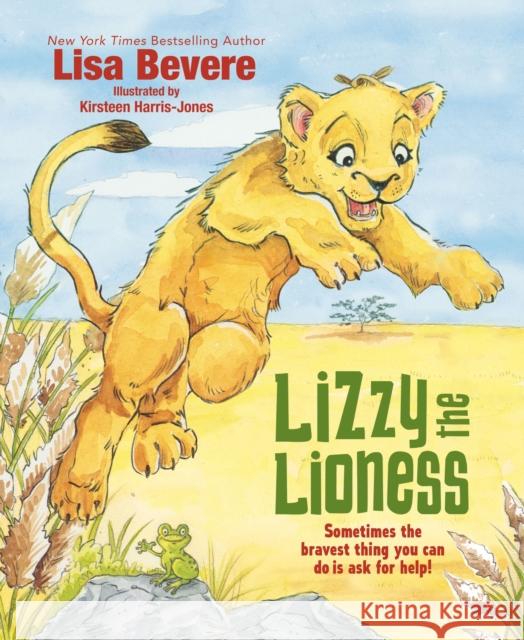 Lizzy the Lioness Lisa Bevere Kirsteen Harris-Jones 9780718096588 Thomas Nelson