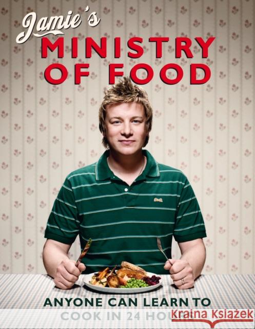 Jamie's Ministry of Food: Anyone Can Learn to Cook in 24 Hours Jamie Oliver 9780718148621