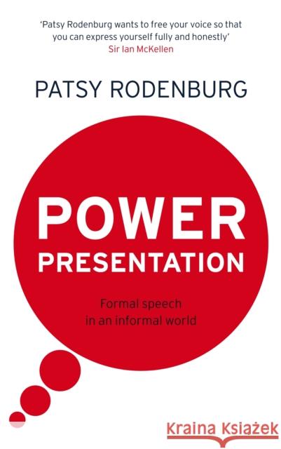 Power Presentation: Formal Speech in an Informal World Patsy Rodenburg 9780718154110