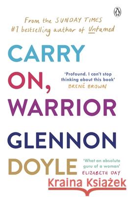 Carry On, Warrior: From Glennon Doyle, the #1 bestselling author of Untamed Glennon Melton 9780718177362 Penguin Books Ltd