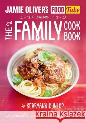 Jamie's Food Tube: The Family Cookbook Kerryann Dunlop 9780718179199 Penguin Books Ltd