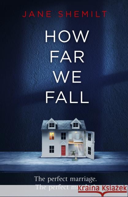 How Far We Fall: The perfect marriage. The perfect murder? Shemilt Jane 9780718180904