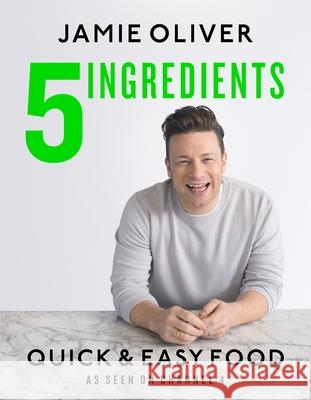 5 Ingredients - Quick & Easy Food: Jamie’s most straightforward book Jamie Oliver 9780718187729 Penguin Books Ltd