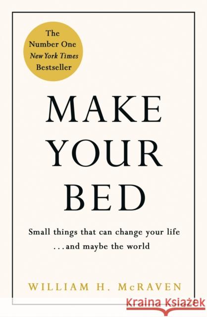 Make Your Bed: Feel grounded and think positive in 10 simple steps McRaven William 9780718188863