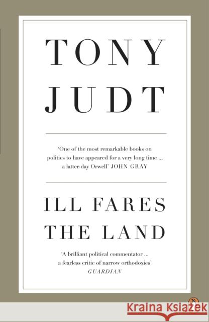 Ill Fares The Land: A Treatise On Our Present Discontents Professor Tony Judt 9780718191412 PENGUIN UK