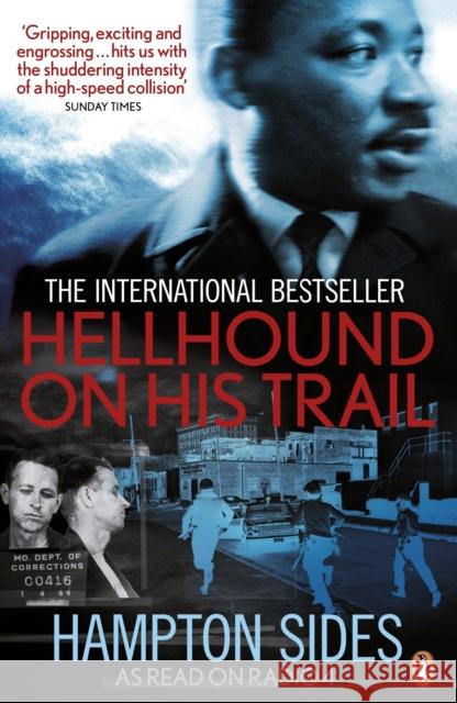 Hellhound on his Trail: The Stalking of Martin Luther King, Jr. and the International Hunt for His Assassin Hampton Sides 9780718192068