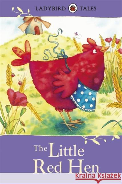 Ladybird Tales: The Little Red Hen   9780718192525 Penguin Random House Children's UK