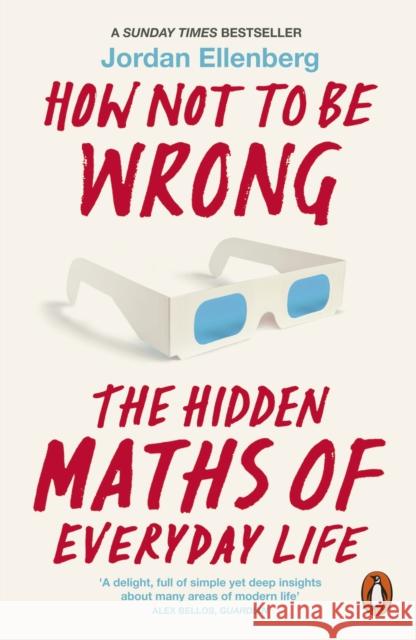 How Not to Be Wrong: The Hidden Maths of Everyday Life Jordan Ellenberg 9780718196042