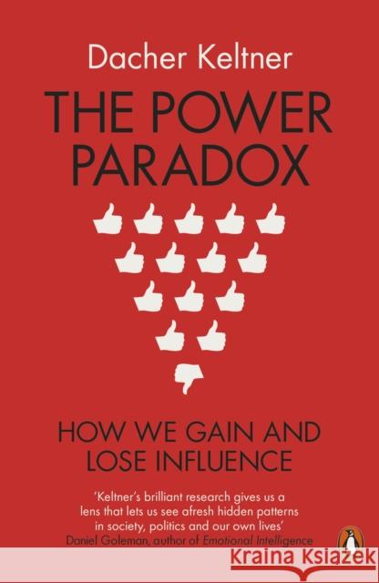 The Power Paradox: How We Gain and Lose Influence Keltner Dacher 9780718197636 Penguin Books Ltd