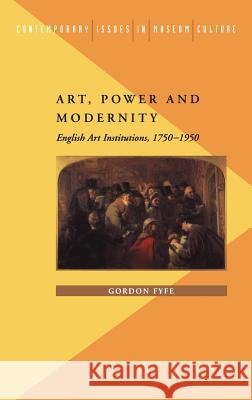 Art, Power and Modernity Fyfe, Gordon 9780718501112 Continuum International Publishing Group