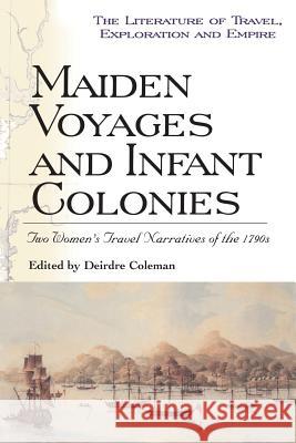 Maiden Voyages and Infant Colonies Deirdre Coleman 9780718501501 Cassell