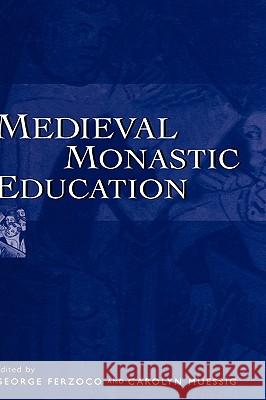 Medieval Monastic Education George Ferzoco, Carolyn A. Muessig 9780718502461