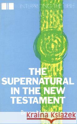 The Supernatural in the New Testament Bruce Kaye 9780718822347 Lutterworth Press
