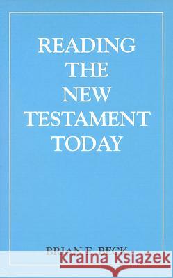 Reading the New Testament Today: An Introduction to New Testament Study Brian E. Beck 9780718822361 Lutterworth Press