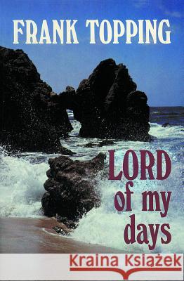 Lord of My Days Topping, Frank 9780718824730