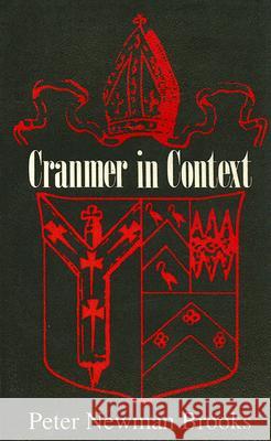 Cranmer in Context Peter Newman Brooks 9780718827908 Lutterworth Press