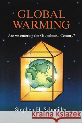 Global Warming: Are We Entering the Greenhouse Century Schneider, Stephen H. 9780718828158