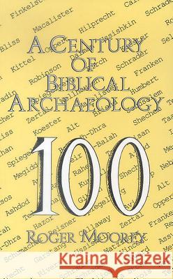 A Century of Biblical Archaeology Roger Moorey 9780718828257 Lutterworth Press