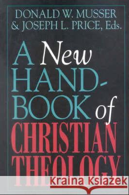 New Handbook of Christian Theology Musser, Donald W. 9780718828714