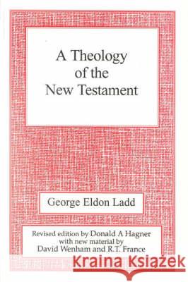 A Theology of the New Testament: Revised Edition Ladd, George Eldon 9780718829155