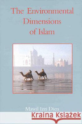 The Environmental Dimensions of Islam Izzi Dien, Mawil 9780718829605 Lutterworth Press